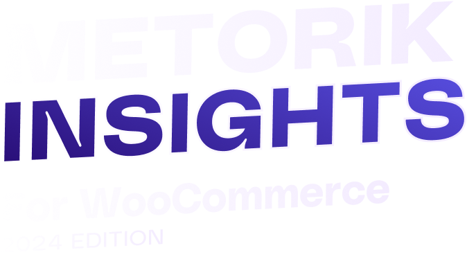 Metorik Insights for WooCommerce 2024 Edition